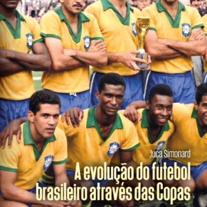 A evolução do futebol brasileiro através das Copas
