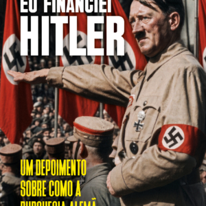 (PRÉ-VENDA) Eu Financiei Hitler